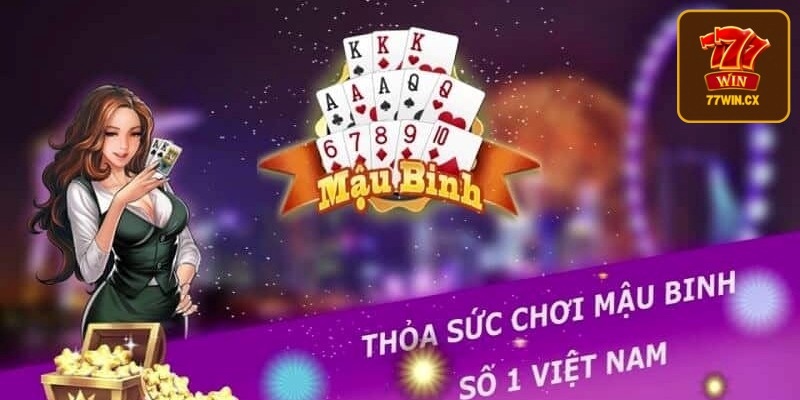 Hướng dẫn cách tham gia Mậu Binh 77WIN