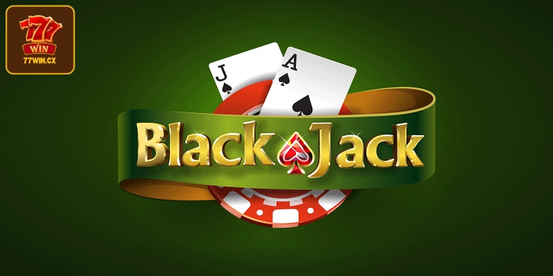 Tìm hiểu cách chơi Blackjack trên 77WIN