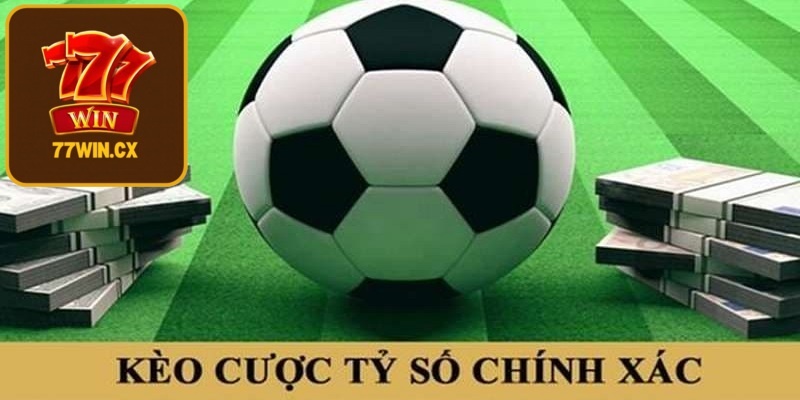 Kèo tỷ số bóng đá chính xác từ nhà cái 77WIN