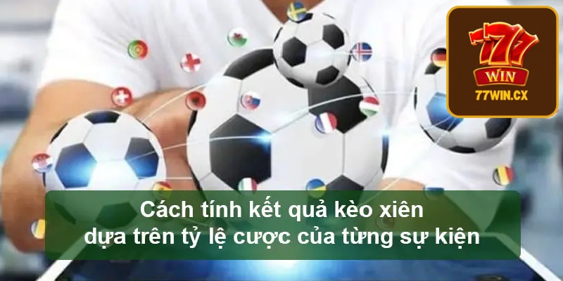 Cách tính kết quả kèo cược xiên tại 77WIN