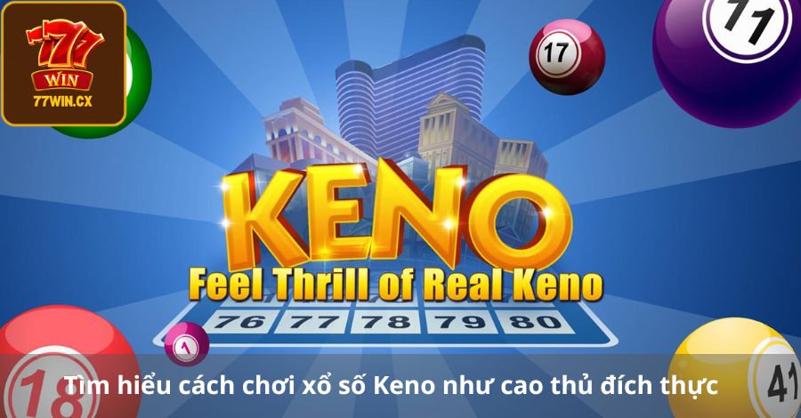 Cách chơi xổ số Keno tại 77WIN